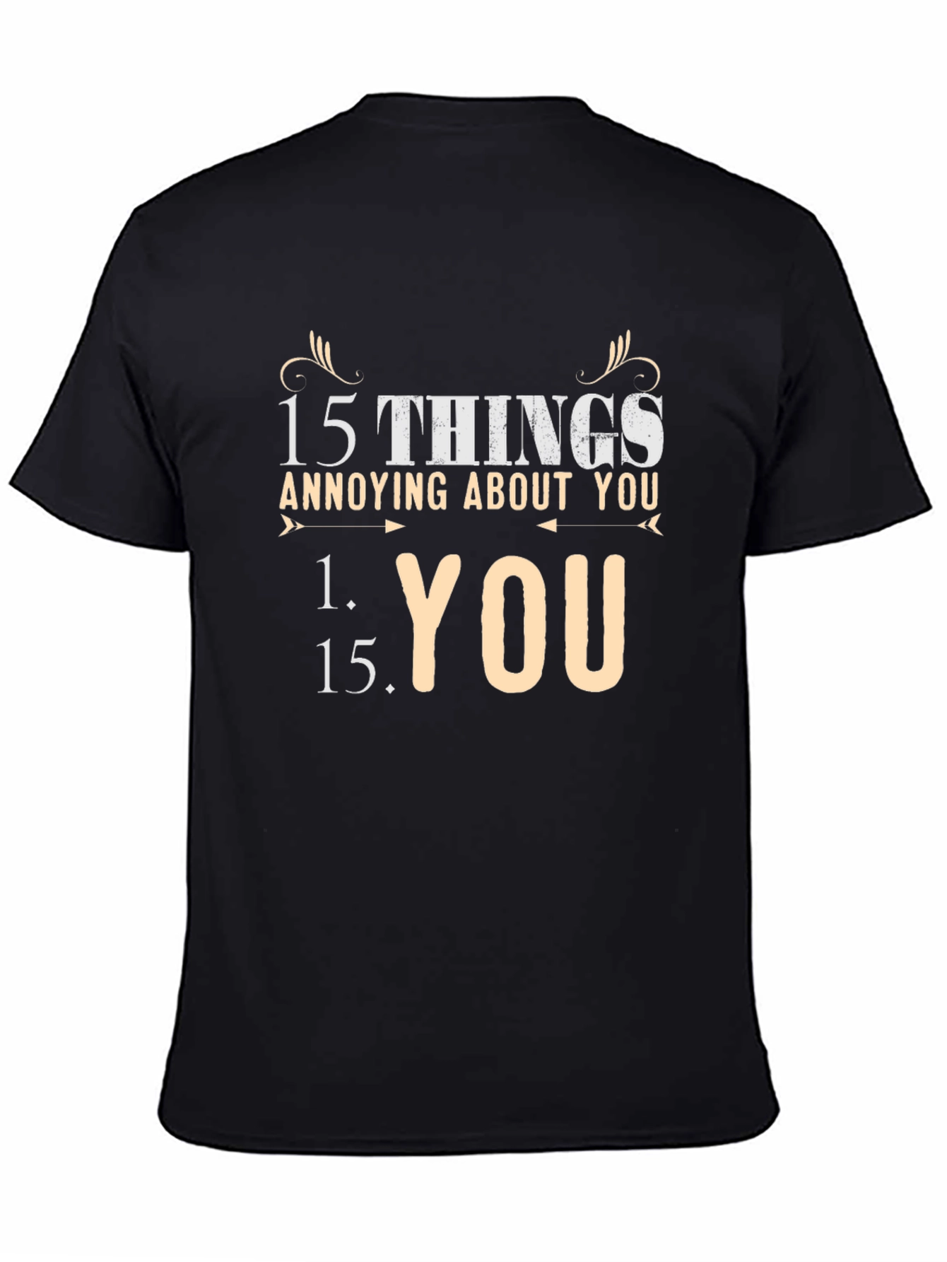 15 Things Annoying About You T-Shirt - Funny Gift