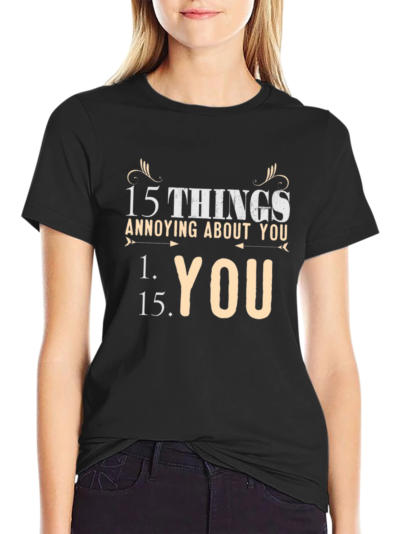 15 Things Annoying About You T-Shirt - Funny Gift