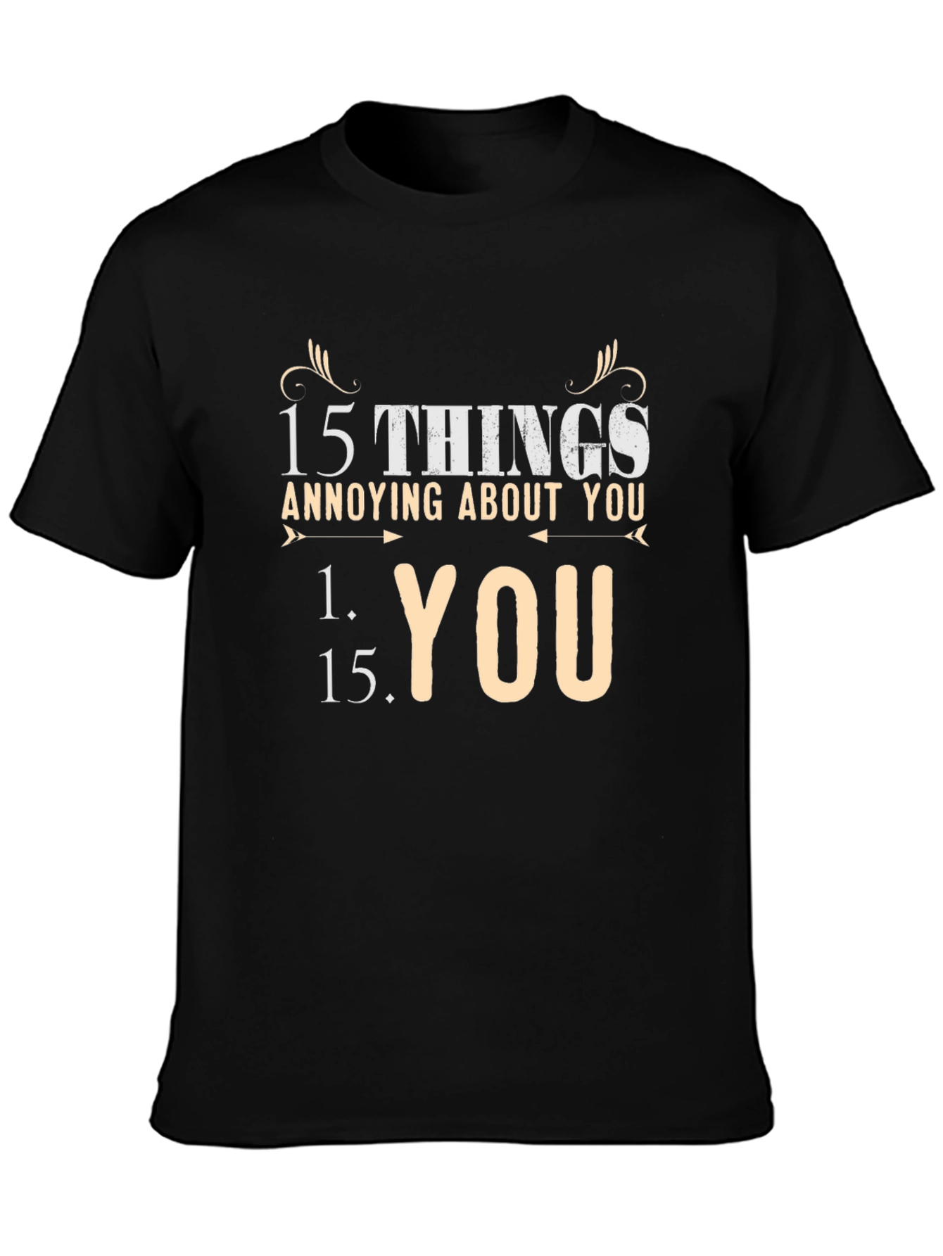 15 Things Annoying About You T-Shirt - Funny Gift