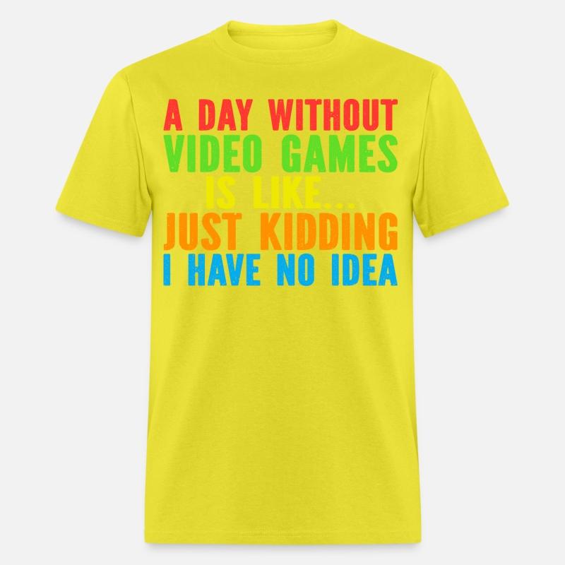 A Day Without Video Games Is Like Funny Video Game