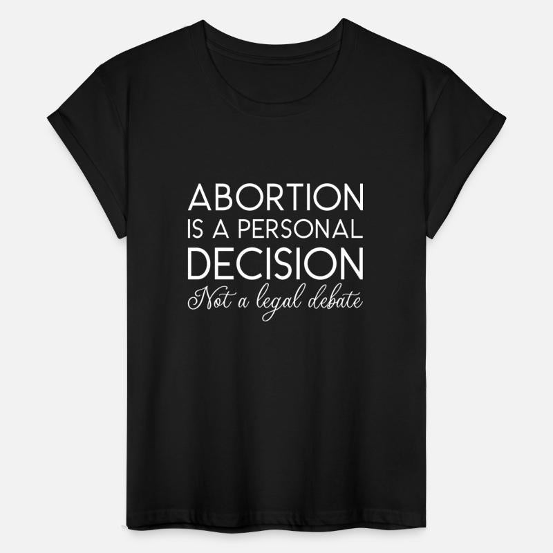 Abortion Is A Personal Decision Not A Legal Debate