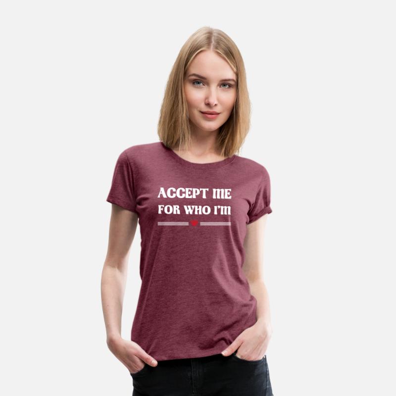 Accept me for who i'm Tshirt
