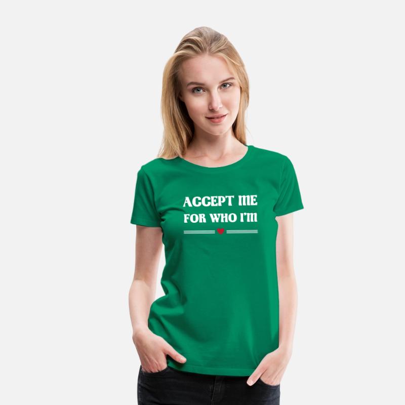 Accept me for who i'm Tshirt