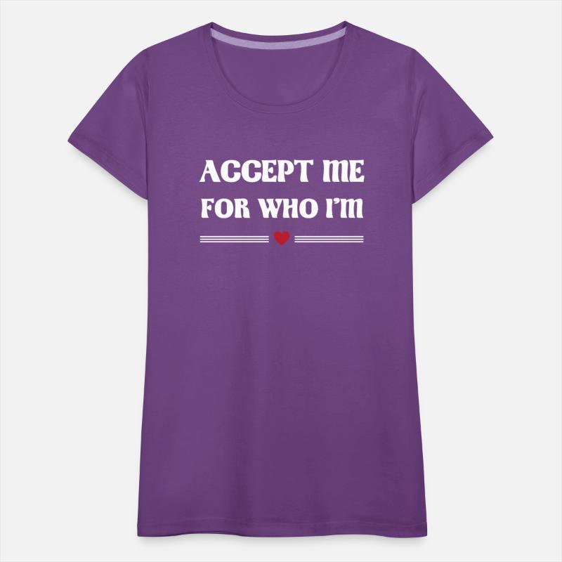 Accept me for who i'm Tshirt