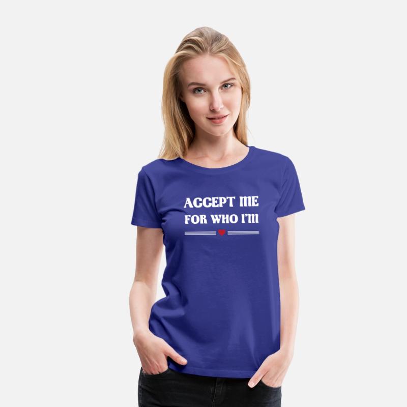 Accept me for who i'm Tshirt
