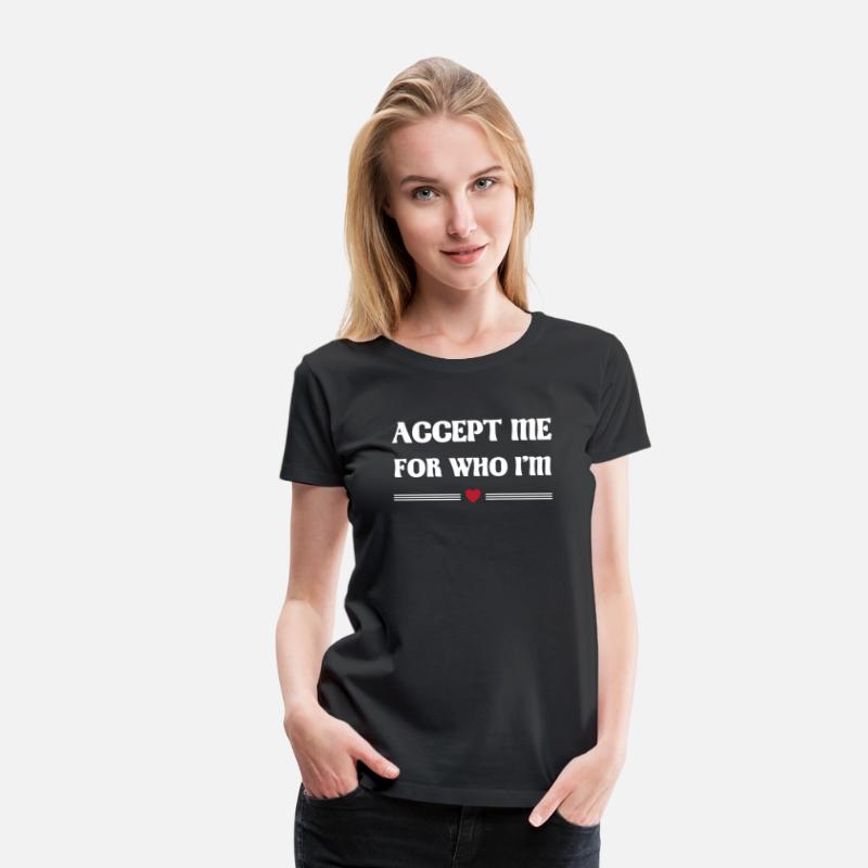 Accept me for who i'm Tshirt