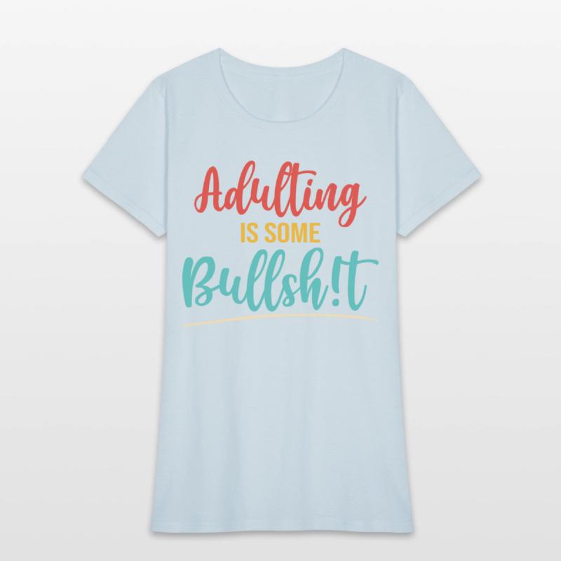 Adulting Is Some Bullsh!t