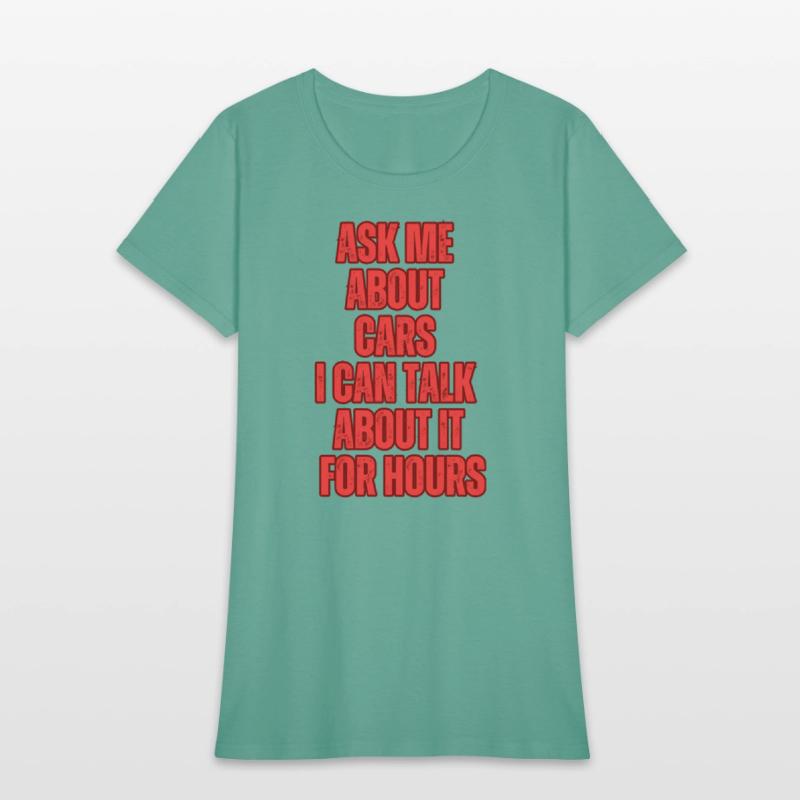 Ask Me About Cars I Can Talk About It For Hours