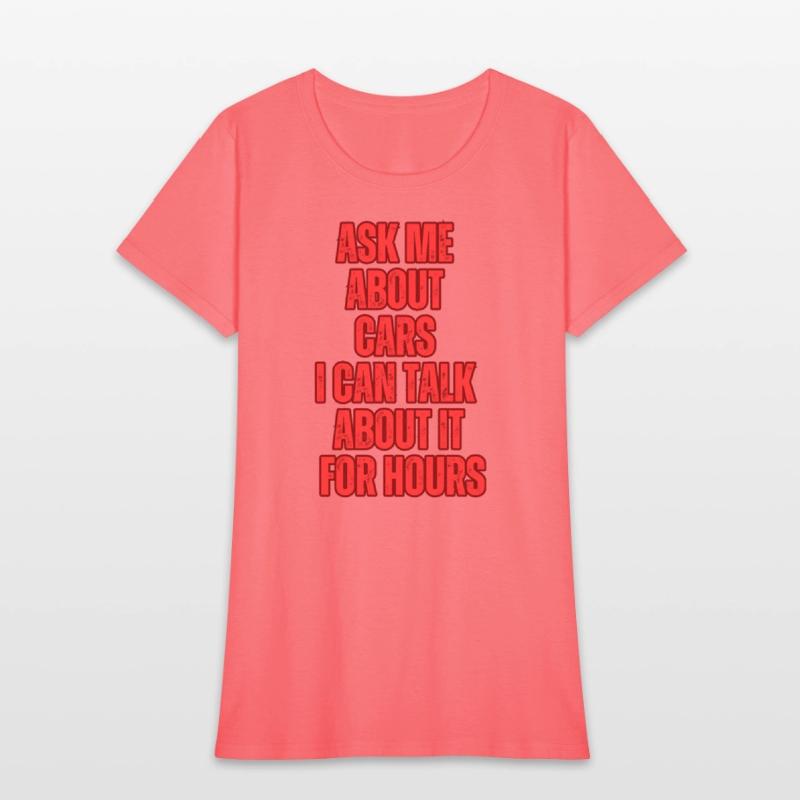 Ask Me About Cars I Can Talk About It For Hours