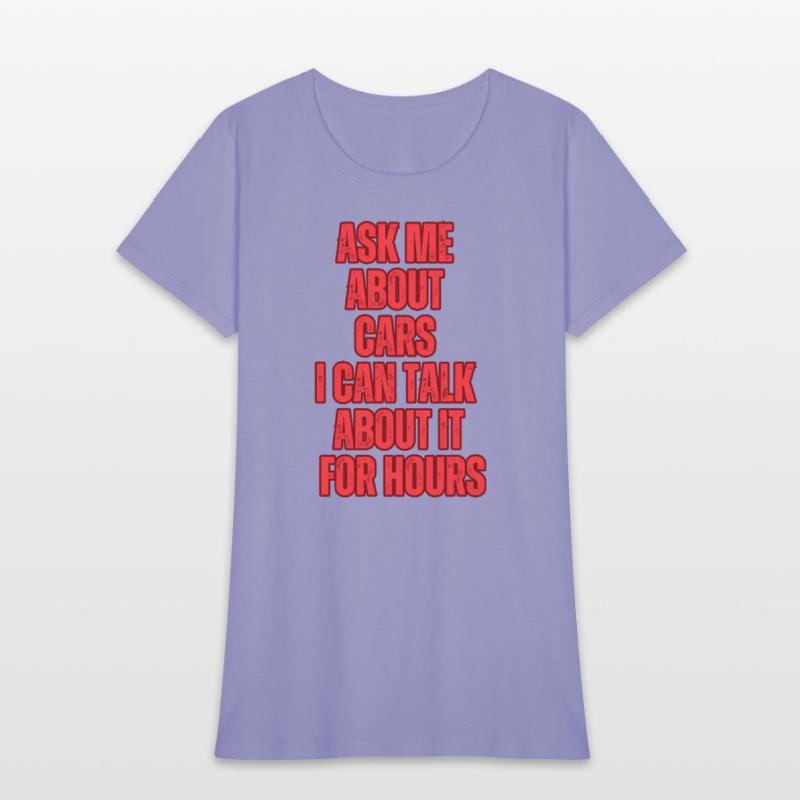 Ask Me About Cars I Can Talk About It For Hours