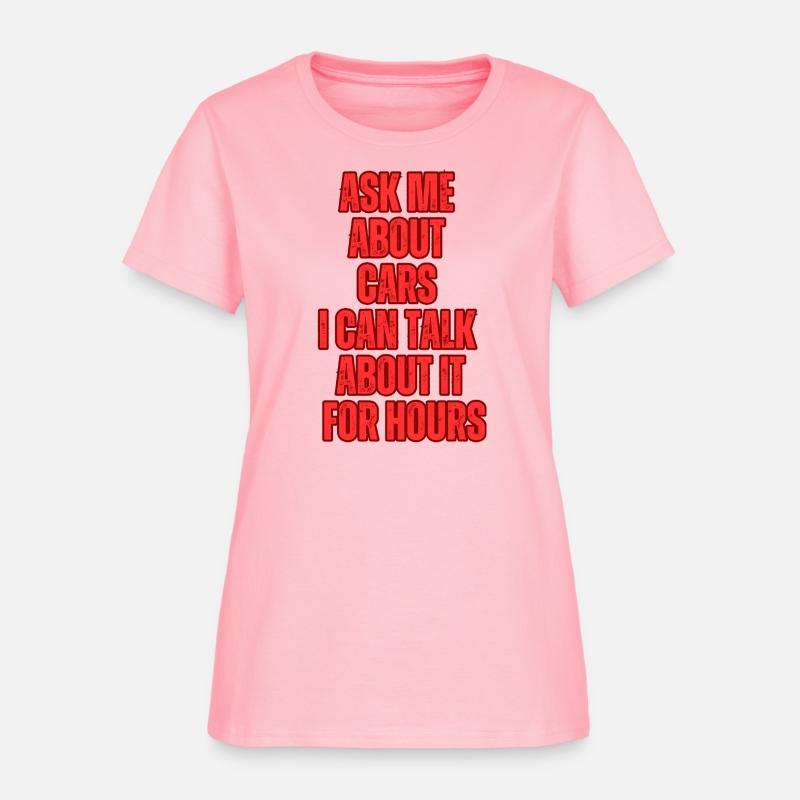 Ask Me About Cars I Can Talk About It For Hours