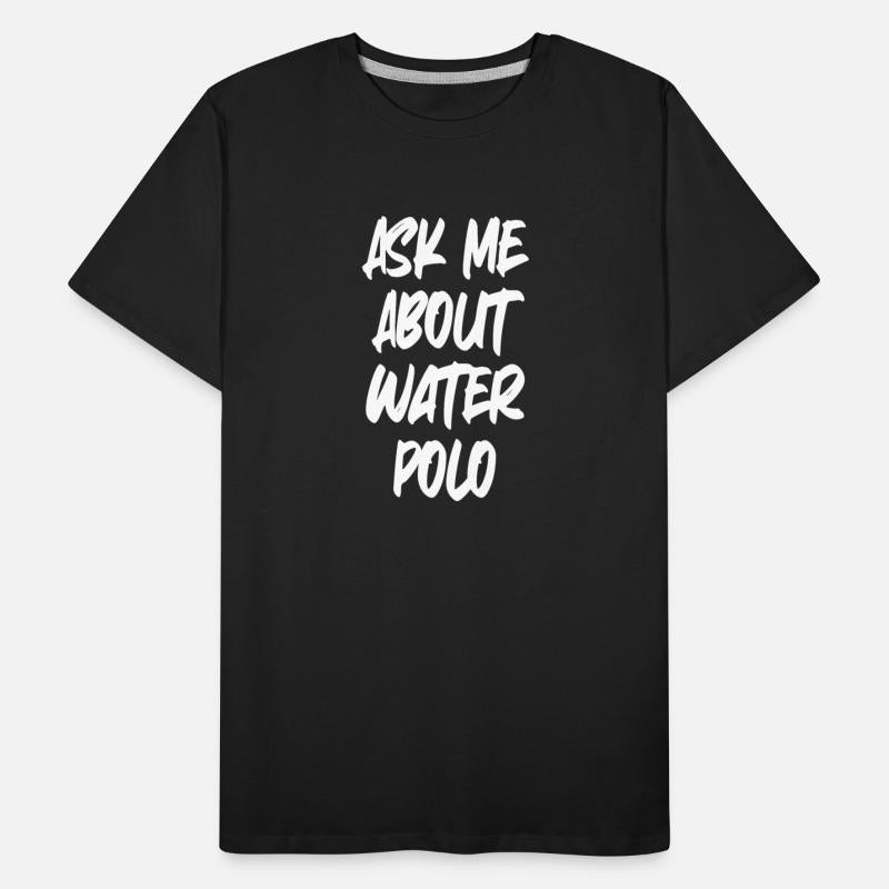 Ask Me About Waterpolo Synchronized Swimming