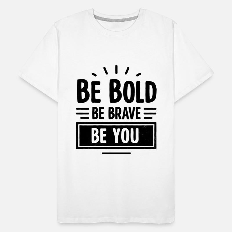 Be Bold Be Brave Be You - Inspirational Quote
