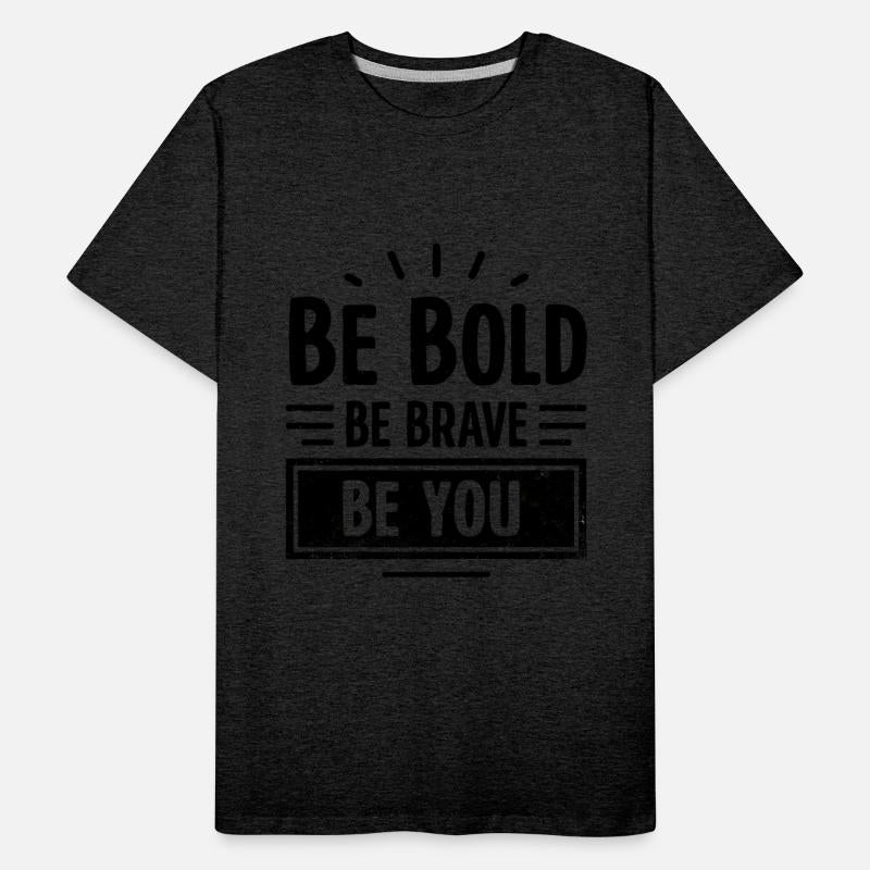 Be Bold Be Brave Be You - Inspirational Quote