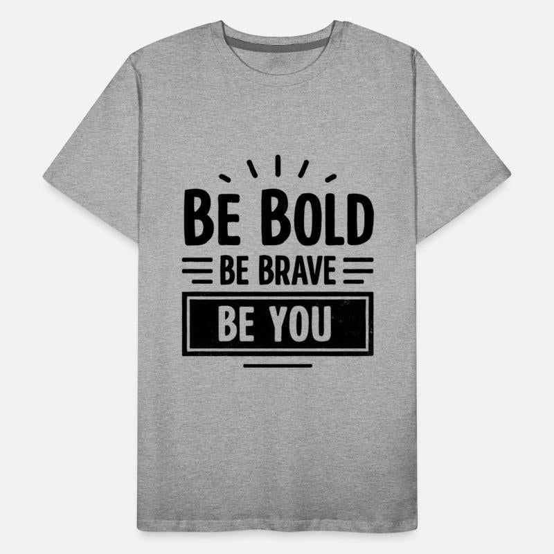 Be Bold Be Brave Be You - Inspirational Quote