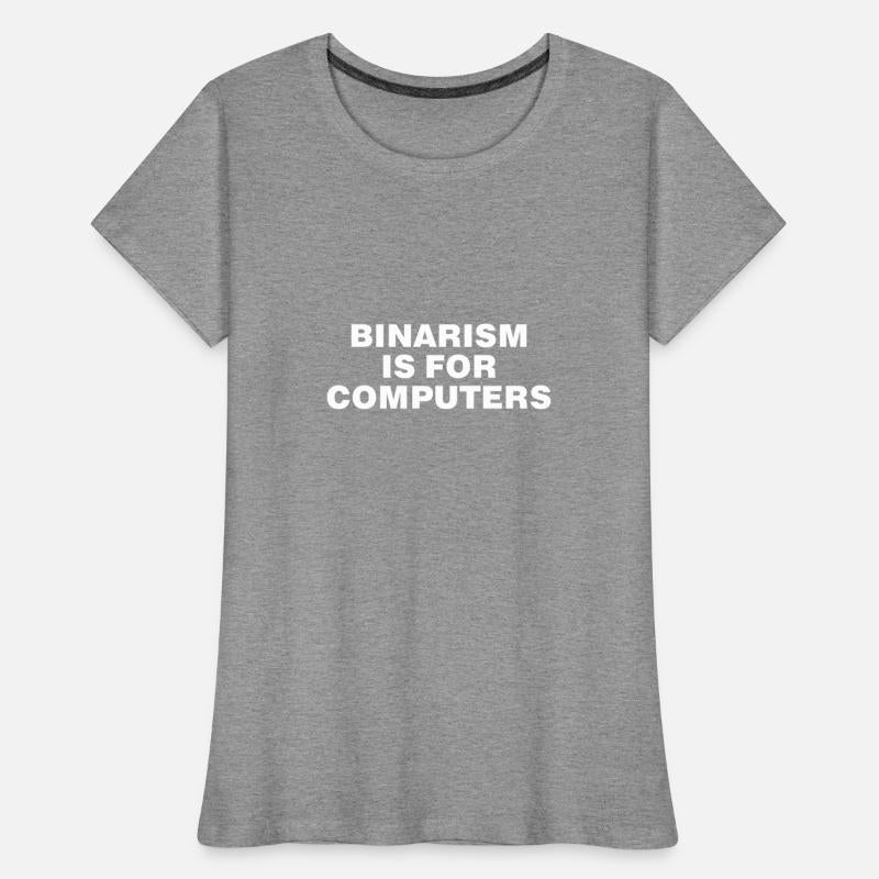 Binarism is for Computers