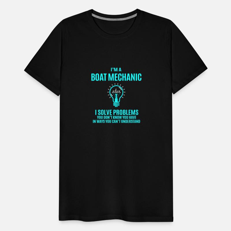 Boat Mechanic T Shirt - I Solve Problems Gift Item