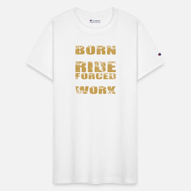Born to Ride Forced to Work