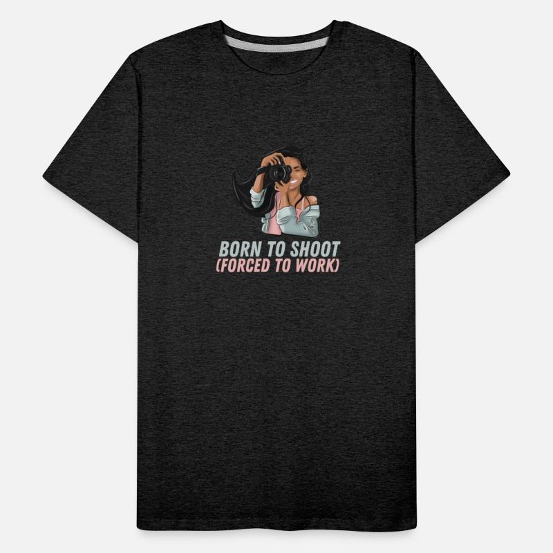 Born To Shoot Forced To Work Funny Photography