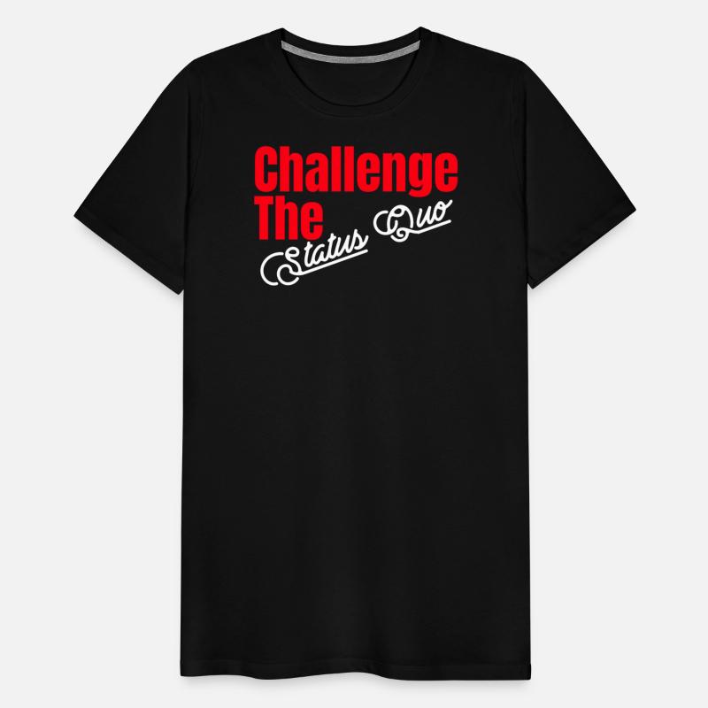 Challenge The Status Quo
