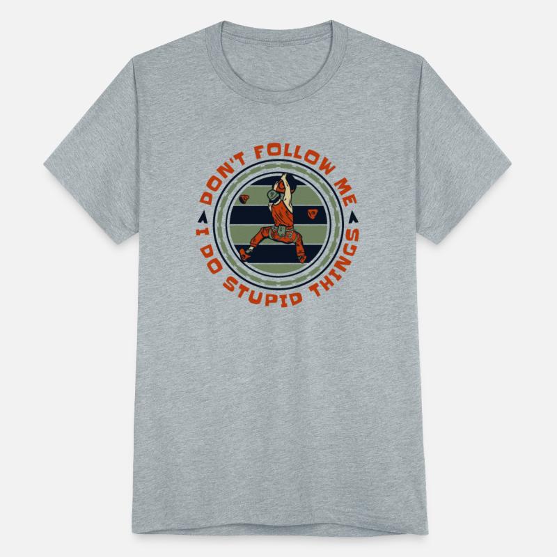 Don't Follow Me I Do Stupid Things Bouldering