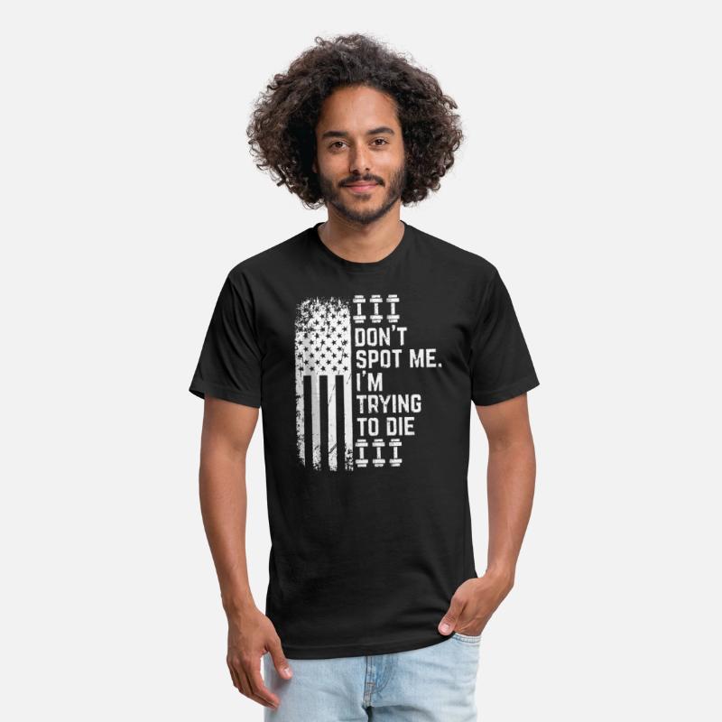 Don't Spot Me I'm Trying to Die Bodybuilding