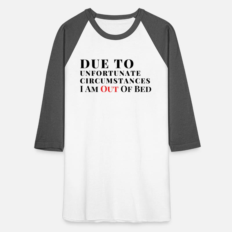 Due to unfortunate circumstances I am out of bed