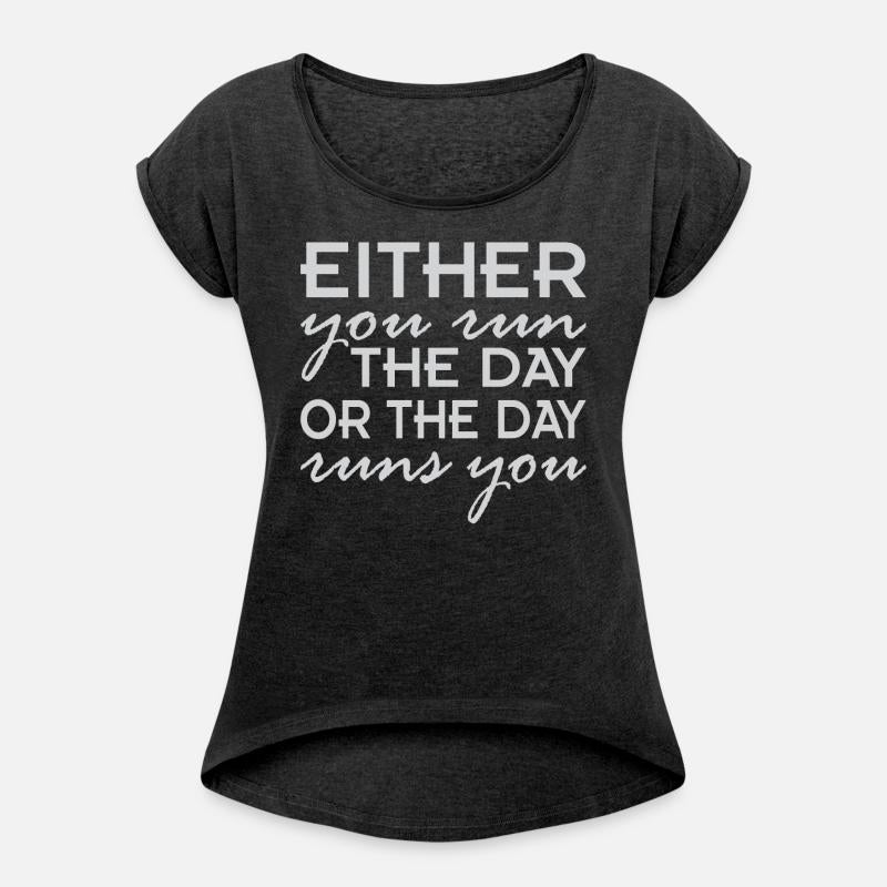 Either You Run The Day Runs You Motivational