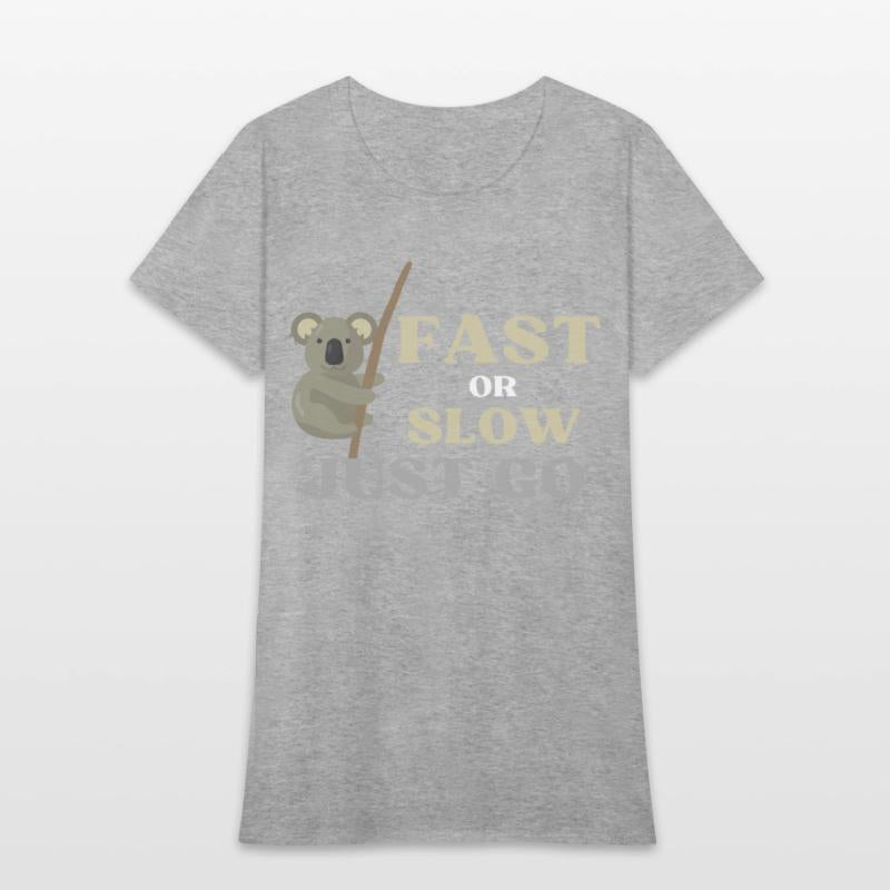 FAST OR SLOW JUST GO KOALA