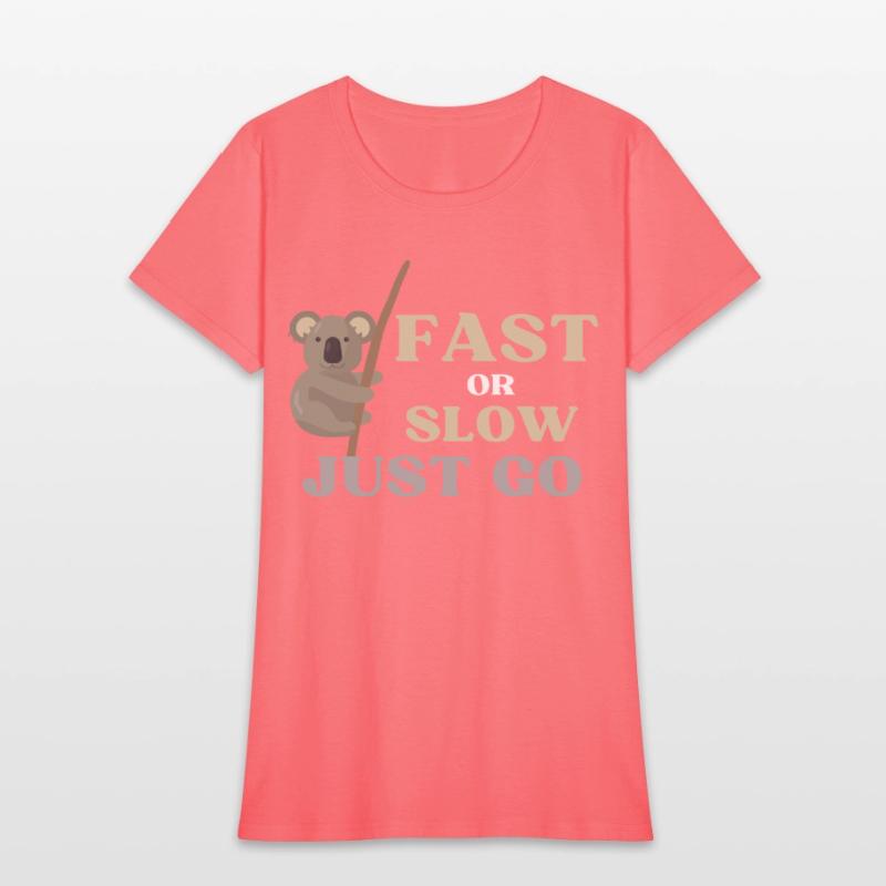 FAST OR SLOW JUST GO KOALA