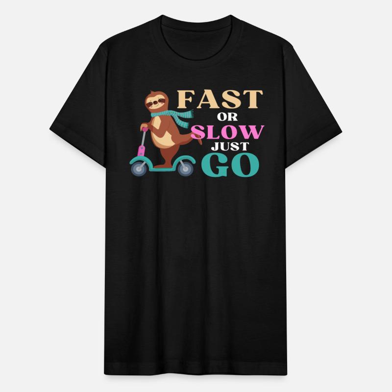 FAST OR SLOW JUST GO SLOTH