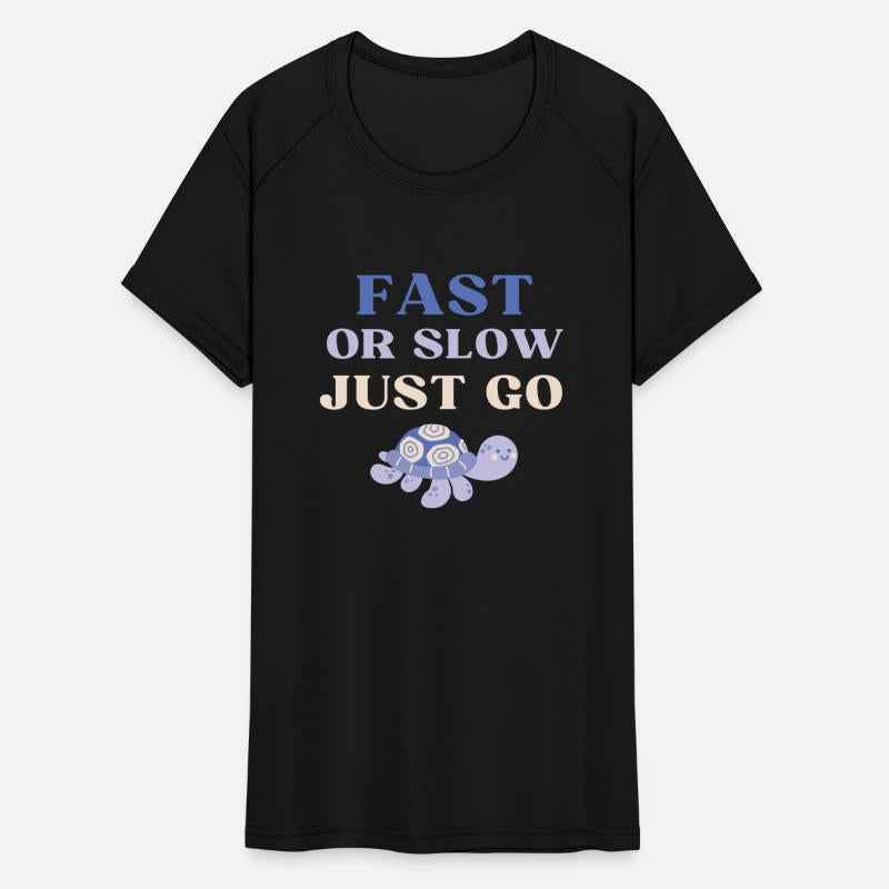 FAST OR SLOW JUST GO TURTLE