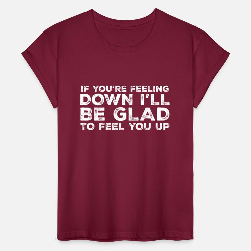 Feeling Down Ill Feel You Up Raunchy Lewd Obscene