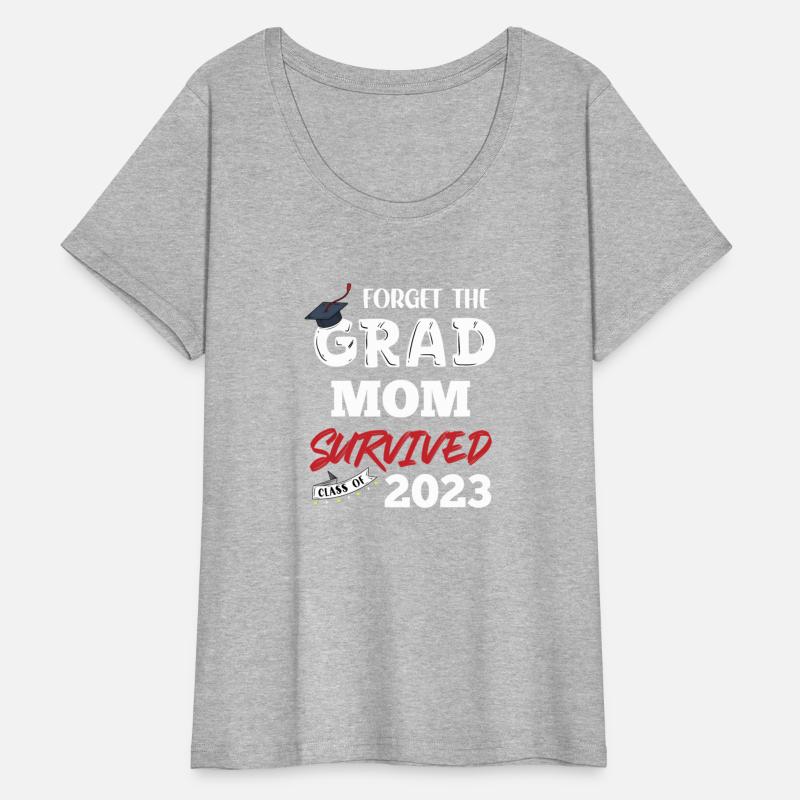 Forget The Grad Mom Survived Senior Class Of