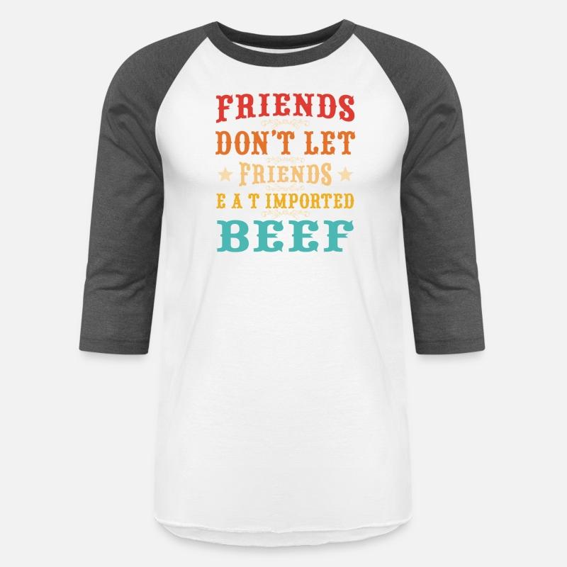 Friends don’t let friends eat imported beef Quote