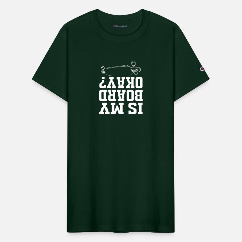 Funny Skateboard Longboard Is My Board Ok